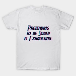 Is Exhausting T-Shirt